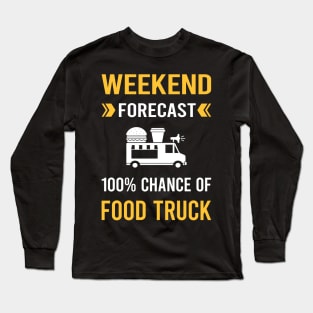 Weekend Forecast Food Truck Trucks Long Sleeve T-Shirt